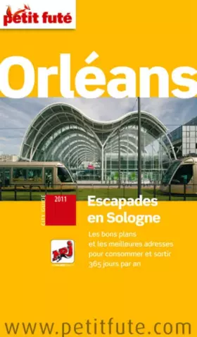 Couverture du produit · ORLEANS 2011 PETIT FUTE + ACTIVITE: ESCAPADES EN SOLOGNE