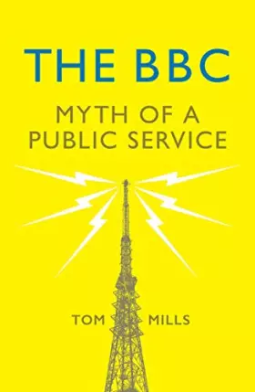 Couverture du produit · The BBC: Myth of a Public Service