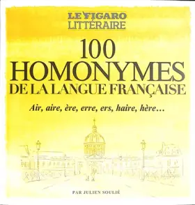 Couverture du produit · 100 homonymes de la langue française: Air, aire, ère, erre, ers, haire, hère...