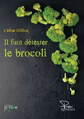 Couverture du produit · IL FAUT DETESTER LE BROCOLI