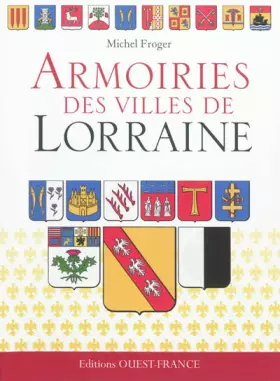 Couverture du produit · Armoiries des villes de Lorraine