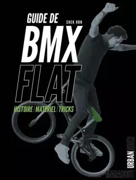 Couverture du produit · Guide de BMX Flat: Histoire - Matériel - Tricks