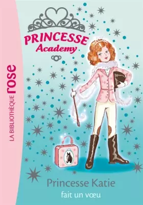 Couverture du produit · Princesse Academy, Tome 2 : Princesse Katie fait un voeu