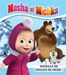Couverture du produit · Masha et Michka - Bataille de boules de neige !