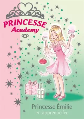Couverture du produit · Princesse Academy, Tome 6 : Princesse Emilie et l'apprentie fée