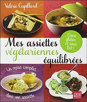 Couverture du produit · Mes assiettes végétariennes équilibrées : Sans gluten et sans lait !