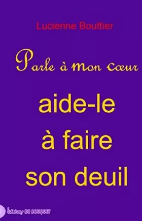 Couverture du produit · Parle à mon coeur, aide-le à faire son deuil