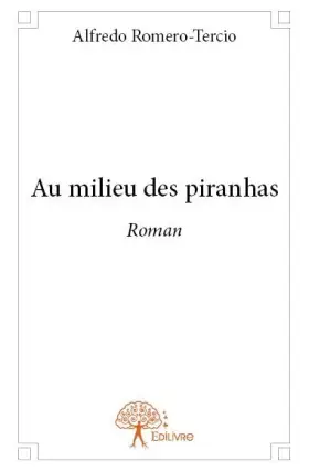 Couverture du produit · Au milieu des piranhas: Roman
