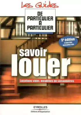 Couverture du produit · Savoir louer: Locations vides, meublées, saisonnières - A jour des nouvelles lois
