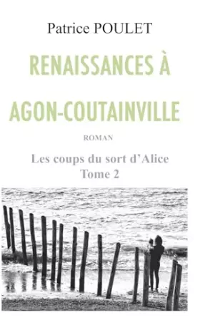 Couverture du produit · Renaissances à Agon-Coutainville - Édition poche (Les coups du sort d'Alice - Édition poche) (French Edition)