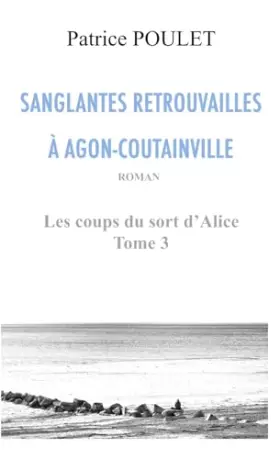 Couverture du produit · Sanglantes retrouvailles à Agon-Coutainville - Édition poche (Les coups du sort d'Alice - Édition poche) (French Edition)