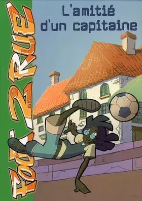 Couverture du produit · Foot 2 Rue, Tome 4 : L'amitié d'un capitaine