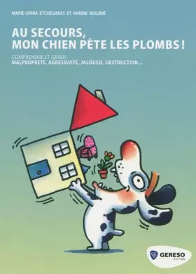 Couverture du produit · Au secours, mon chien pète les plombs !