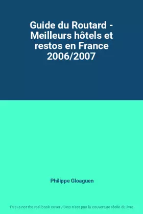 Couverture du produit · Guide du Routard - Meilleurs hôtels et restos en France 2006/2007