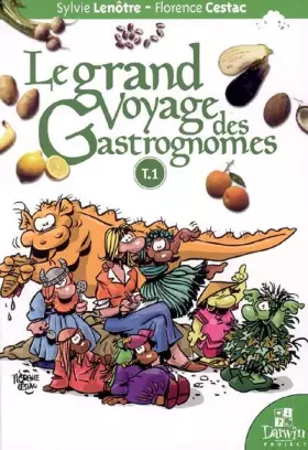 Couverture du produit · Le grand Voyage des Gastrognomes, Tome 1 :