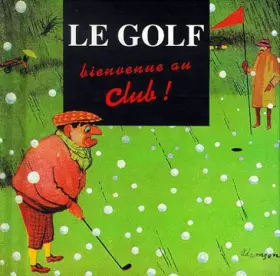 Couverture du produit · Le golf, bienvenue au club !