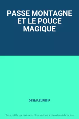 Couverture du produit · PASSE MONTAGNE ET LE POUCE MAGIQUE