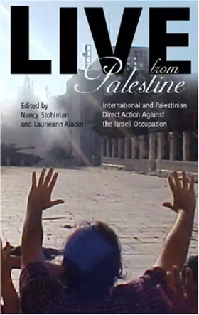 Couverture du produit · Live from Palestine: International and Palestinian Direct Action Against the Israeli Occupation
