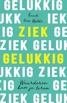 Couverture du produit · Ziek gelukkig: Waarderen kun je leren