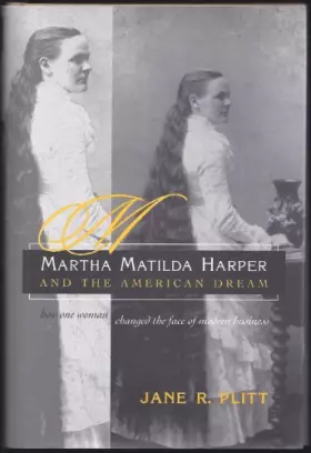 Couverture du produit · Martha Matilda Harper and the American Dream: How One Woman Changed the Face of Modern Business (Writing American Women)