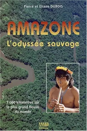 Couverture du produit · Amazone, l'odyssée sauvage : 7 000 kilomètres sur le plus grand fleuve du monde