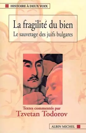 Couverture du produit · La Fragilité du bien : Le Sauvetage des Juifs bulgares.