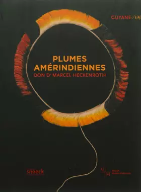 Couverture du produit · Plumes amérindiennes Guyane : Collection Dr Heckenroth