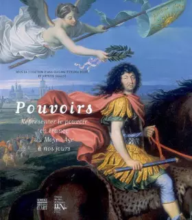 Couverture du produit · Pouvoirs: Représenter le pouvoir en France du Moyen Age à nos jours