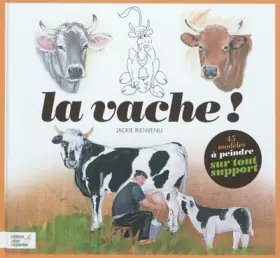 Couverture du produit · La vache !: A peindre sur tout support