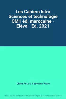 Couverture du produit · Les Cahiers Istra Sciences et technologie CM1 éd. marocaine - Elève - Ed. 2021