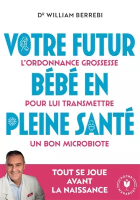 Couverture du produit · Votre futur bébé en pleine santé: L'ordonnance grossesse pour lui transmettre un bon microbiote