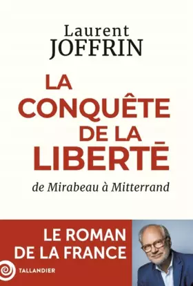 Couverture du produit · La conquête de la liberté: De Mirabeau à Mitterrand. Le roman de la France