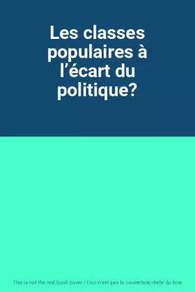 Couverture du produit · Les classes populaires à l’écart du politique?
