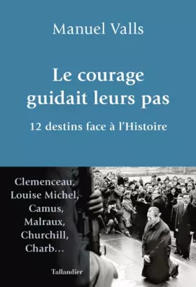 Couverture du produit · Le courage guidait leurs pas: 12 destins face à l'Histoire