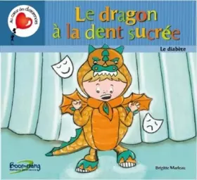 Couverture du produit · Le dragon à la dent sucrée - Le diabète