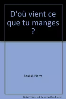 Couverture du produit · D'où vient ce que tu manges ?