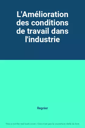 Couverture du produit · L'Amélioration des conditions de travail dans l'industrie