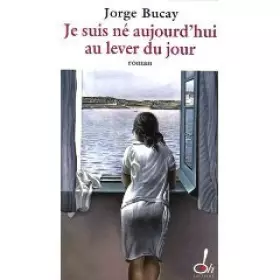 Couverture du produit · Je suis né aujourd'hui au lever du jour