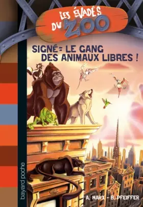 Couverture du produit · Les évadés du Zoo, Tome 1 : Signé : le gang des animaux libres !