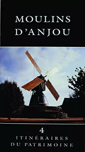 Couverture du produit · Moulins d'Anjou Itinéraires du Patrimoine 04