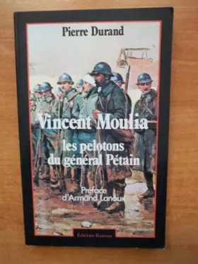 Couverture du produit · Vincent Moulia : les pelotons du Général Pétain
