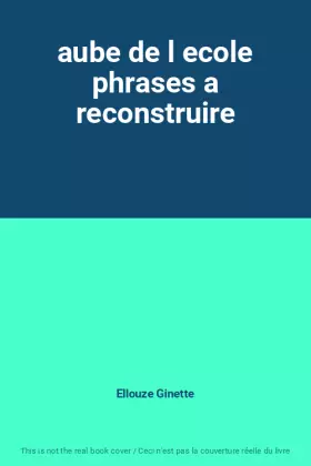 Couverture du produit · aube de l ecole phrases a reconstruire