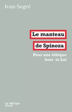 Couverture du produit · Le manteau de Spinoza : Pour une éthique hors la Loi