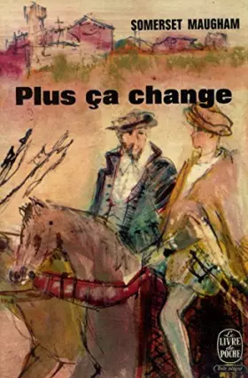 Couverture du produit · Plus ça change / Maugham, Somerset / Réf11024