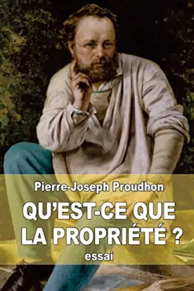 Couverture du produit · Qu'est-ce que la propriété ?: recherches sur le principe du droit et du gouvernement
