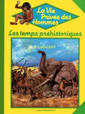 Couverture du produit · Les Temps Prehistoriques (La Vie Privee Des Hommes)