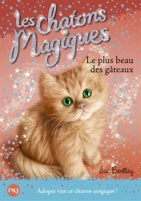 Couverture du produit · Les chatons magiques - tome 16 : Le plus beaux des gâteaux (16)