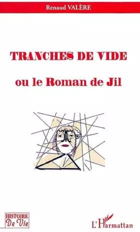 Couverture du produit · Tranches de vide ou le roman de Jil