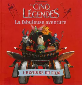 Couverture du produit · Les Cinq Légendes : La fabuleuse aventure: L'histoire du film