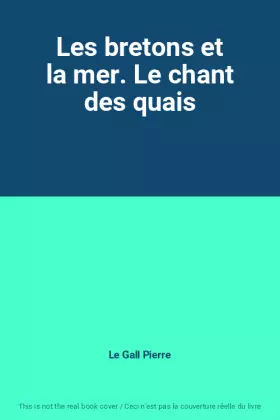 Couverture du produit · Les bretons et la mer. Le chant des quais